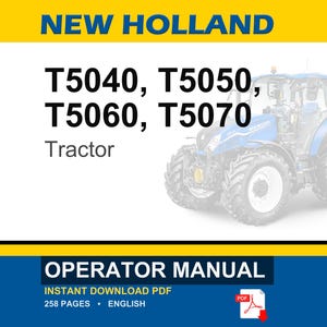 May include: A New Holland operator manual for T5040, T5050, T5060, and T5070 tractors. The document cover features a blue tractor graphic, yellow and white branding, and text indicating 258 pages in English, available as an instant download PDF file.