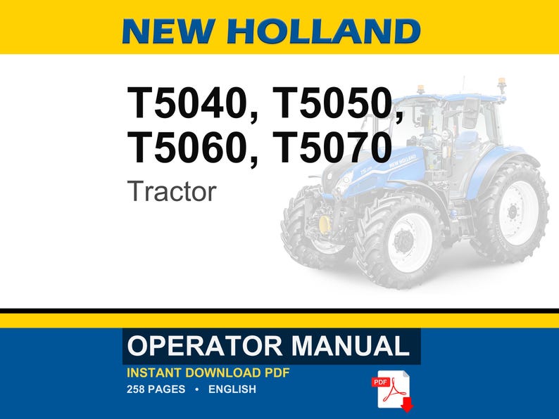 May include: A New Holland operator manual for T5040, T5050, T5060, and T5070 tractors. The document cover features a blue tractor graphic, yellow and white branding, and text indicating 258 pages in English, available as an instant download PDF file.