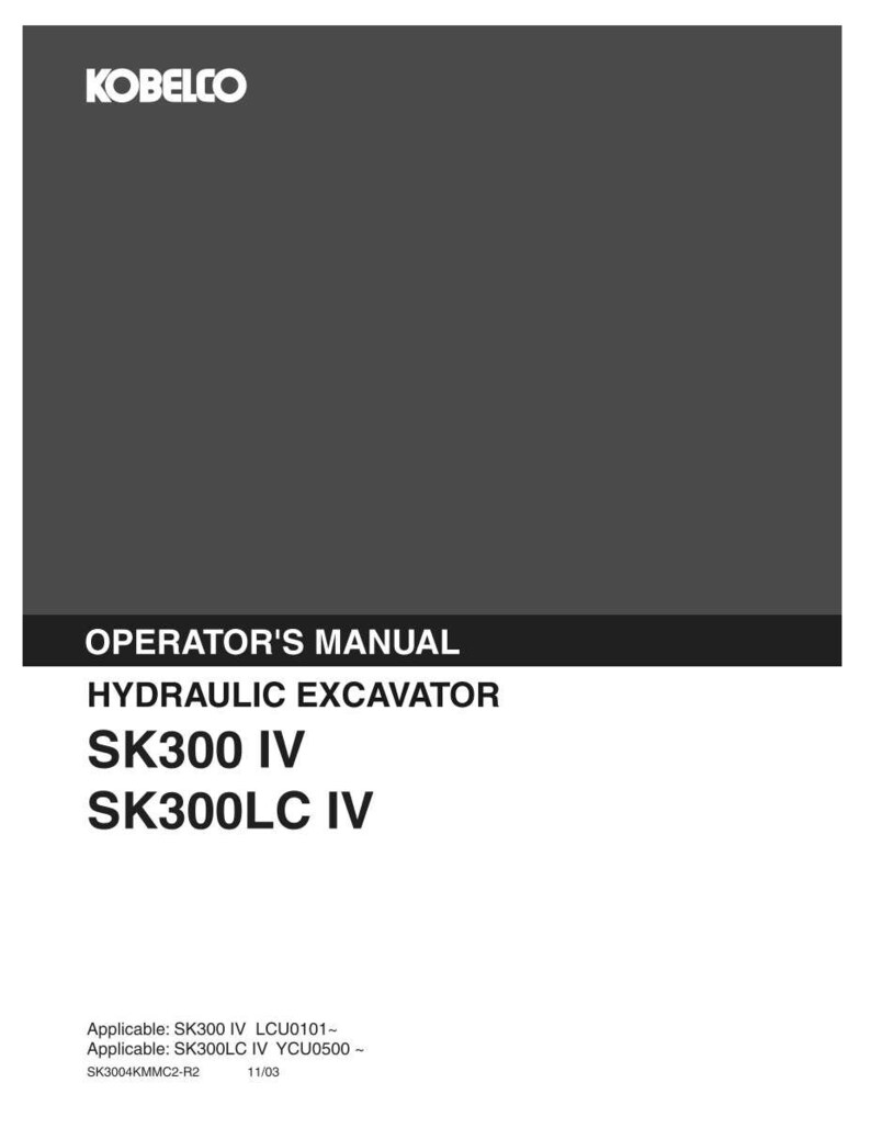 May include: A dark gray operator's manual for a Kobelco hydraulic excavator. The cover features the text KOBELCO, OPERATOR'S MANUAL, HYDRAULIC EXCAVATOR, SK300 IV, SK300LC IV, and the serial number references SK300 IV LCU0101 and SK300LC IV YCU0500.