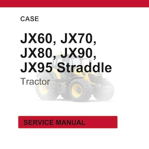 May include: Image of a tractor with the text "JX60, JX70, JX80, JX90, JX95 Straddle Tractor" and a red rectangle with the words "SERVICE MANUAL". The tractor is yellow and black.