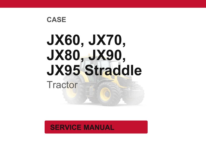 May include: Image of a tractor with the text "JX60, JX70, JX80, JX90, JX95 Straddle Tractor" and a red rectangle with the words "SERVICE MANUAL". The tractor is yellow and black.