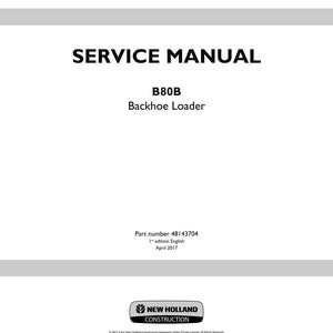 Puede incluir: Un manual de servicio blanco titulado "SERVICE MANUAL" con el modelo "B80B Backhoe Loader". El manual incluye el n&uacute;mero de pieza 48143704, 1&ordf; edici&oacute;n, y fue publicado en abril de 2017. El logotipo de New Holland Construction est&aacute; en la parte inferior.