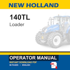 May include: An operator manual for a New Holland 140TL loader. The document cover features the text NEW HOLLAND, 140TL, Loader, and OPERATOR MANUAL. It includes an icon indicating an 88-page instant download PDF in the English language.
