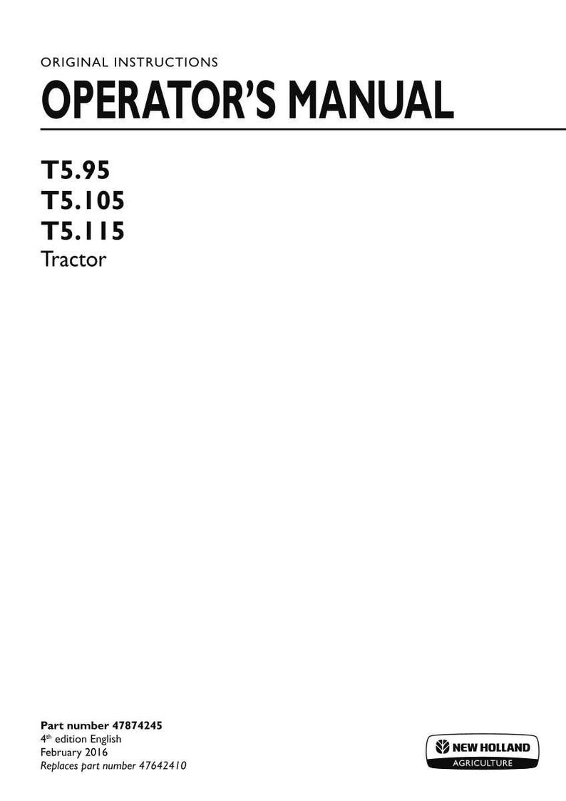 May include: An original operator's manual for New Holland Agriculture T5.95, T5.105, and T5.115 tractors. The white cover features black text, including the title, model numbers, part number 47874245, 4th edition, February 2016, and the brand logo.