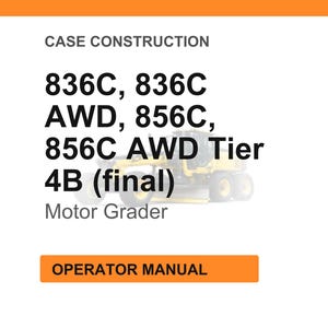 May include: White background with orange header and footer. Text reads "CASE CONSTRUCTION" and lists model numbers: 836C, AWD, 856C, 856C AWD Tier 4B (final). Below is "Motor Grader" and an orange button that says "OPERATOR MANUAL".