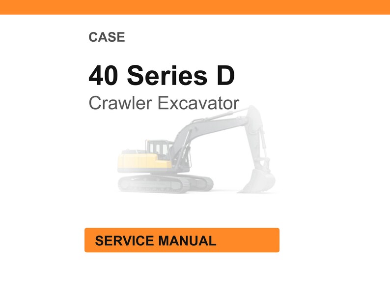 Puede incluir: Fondo blanco con encabezado y pie de p&aacute;gina naranjas. El texto dice "CASE 40 Series D Crawler Excavator". Debajo, una ilustraci&oacute;n descolorida de una excavadora. Un rect&aacute;ngulo naranja en la parte inferior dice "SERVICE MANUAL".