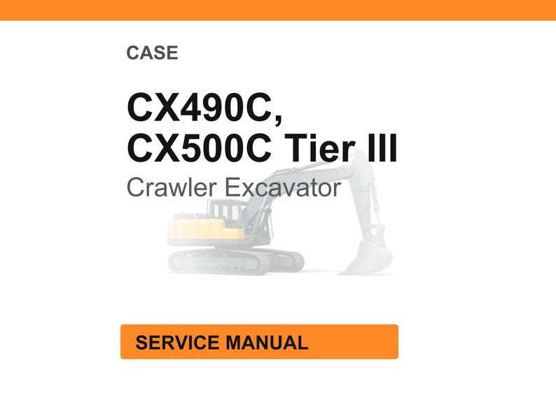 Op de afbeelding: Witte achtergrond met oranje kop- en voettekst. Tekst luidt "CASE" en "CX490C, CX500C Tier III Crawler Excavator". Een vervaagde illustratie van een graafmachine op de achtergrond. De tekst "SERVICE MANUAL" staat in een oranje kader.