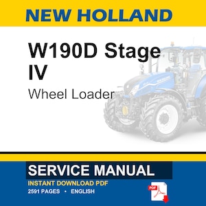 May include: A blue and white New Holland W190D Stage IV Wheel Loader is featured in this image. The text "SERVICE MANUAL" is displayed at the bottom, along with "INSTANT DOWNLOAD PDF" and "2591 PAGES".