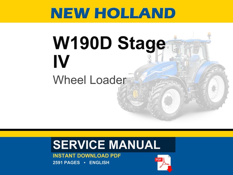 May include: A blue and white New Holland W190D Stage IV Wheel Loader is featured in this image. The text "SERVICE MANUAL" is displayed at the bottom, along with "INSTANT DOWNLOAD PDF" and "2591 PAGES".