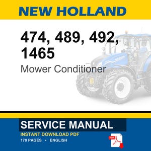May include: A service manual for New Holland 474, 489, 492, and 1465 mower conditioners. The document cover features a blue tractor illustration, the text NEW HOLLAND, model numbers, and the label SERVICE MANUAL. It is a 170-page English PDF document.