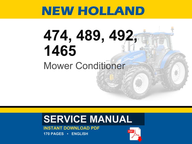 May include: A service manual for New Holland 474, 489, 492, and 1465 mower conditioners. The document cover features a blue tractor illustration, the text NEW HOLLAND, model numbers, and the label SERVICE MANUAL. It is a 170-page English PDF document.