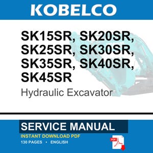 Kobelco Sk15sr, Sk20sr, Sk25sr, Sk30sr, Sk35sr, SK40SR, SK45SR Hydraulic Excavator Service Repair Workshop Manual | Instant PDF Download image 1