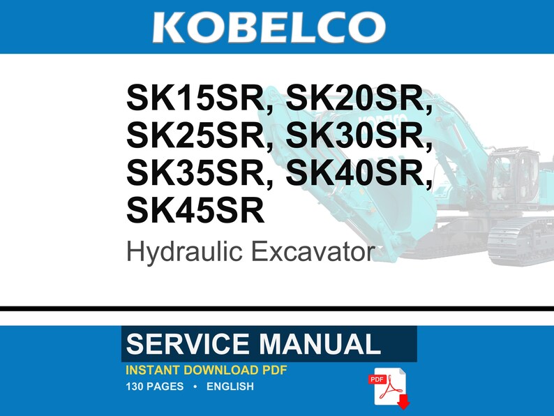 Kobelco Sk15sr, Sk20sr, Sk25sr, Sk30sr, Sk35sr, SK40SR, SK45SR Hydraulic Excavator Service Repair Workshop Manual | Instant PDF Download image 1