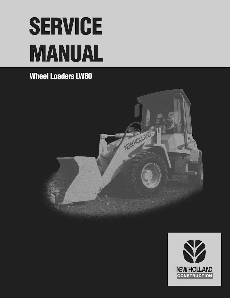 May include: A grayscale image of a service manual for Wheel Loaders LW80. The manual's title is in bold, uppercase letters. A New Holland wheel loader is in the background. The New Holland Construction logo is in the lower right corner.