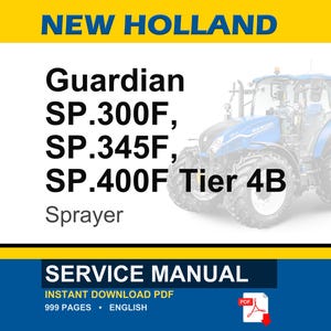 May include: A blue and white New Holland Guardian sprayer tractor with the text "Guardian SP.300F, SP.345F, SP.400F Tier 4B Sprayer". The image also includes a service manual with 999 pages in English.