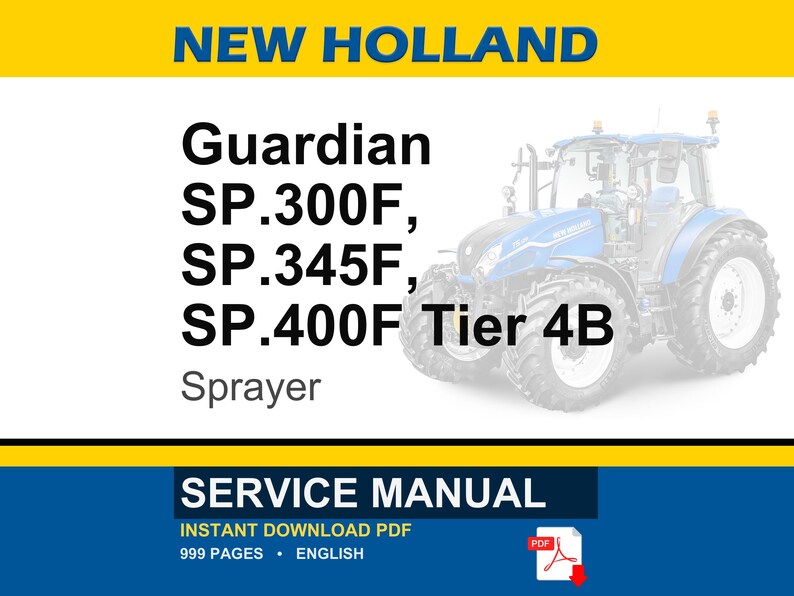 May include: A blue and white New Holland Guardian sprayer tractor with the text "Guardian SP.300F, SP.345F, SP.400F Tier 4B Sprayer". The image also includes a service manual with 999 pages in English.