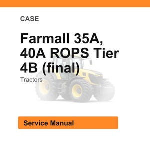 May include: Image of a yellow and black Farmall 35A, 40A ROPS Tier 4B (final) tractor. The word "CASE" is at the top, and "Tractors" is below the tractor image. A Service Manual button is at the bottom.