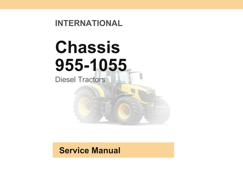 Op de afbeelding: Een servicehandleiding met de tekst "INTERNATIONAL Chassis 955-1055 Diesel Tractors." Op de achtergrond is een gele en zwarte tractor te zien. De woorden "Service Manual" staan in een bruin rechthoek.