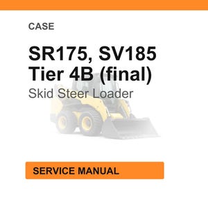 May include: Image of a CASE SR175, SV185 Tier 4B (final) Skid Steer Loader. The image includes the text "CASE" at the top and "SERVICE MANUAL" in an orange rectangle at the bottom. The loader is yellow and gray.