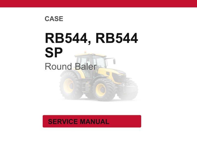 May include: A Case RB544, RB544 SP Round Baler service manual. The image shows a yellow and black tractor with large tires. The text "SERVICE MANUAL" is in a red rectangle at the bottom.