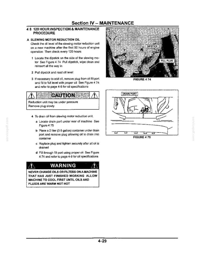 May include: A technical manual page titled Section IV - MAINTENANCE, detailing a 120-hour inspection procedure for a slewing motor reduction oil. It includes two black and white diagrams labeled Figure 4 74 and Figure 4 75, showing a dipstick, fill plug, and drain port, along with caution and warning text boxes.