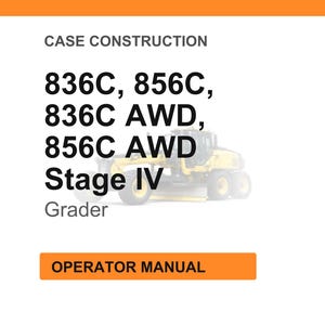 May include: White background with orange header and footer. Text reads "CASE CONSTRUCTION" and lists grader models 836C, 856C, 836C AWD, 856C AWD, Stage IV Grader. An orange rectangle at the bottom says "OPERATOR MANUAL".