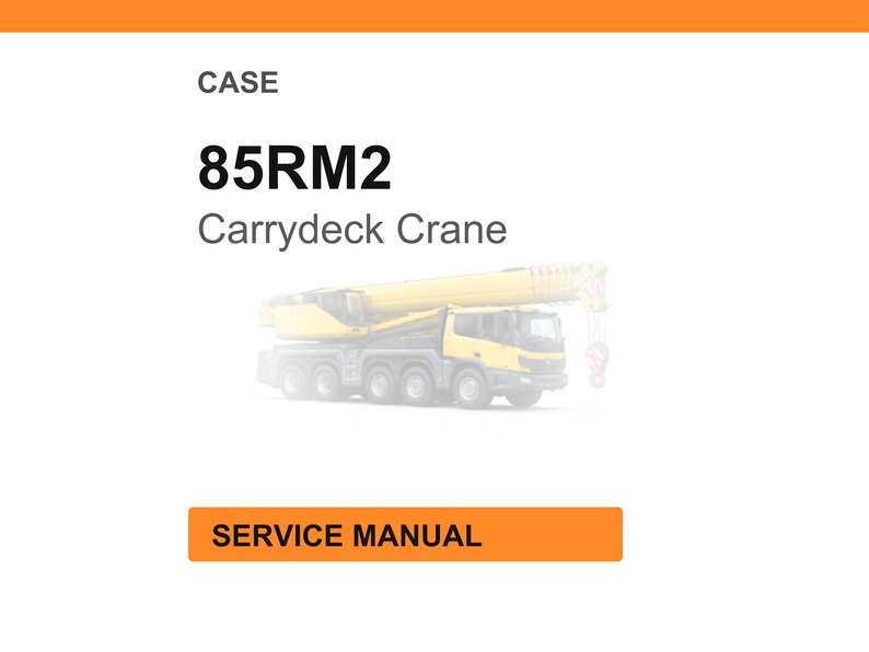 Pu&ograve; includere: Sfondo bianco con la scritta "CASE" in alto, seguita da "85RM2 Carrydeck Crane". Sotto il testo c'&egrave; un'immagine sbiadita di una gru gialla. In basso c'&egrave; un rettangolo arancione con le parole "SERVICE MANUAL".