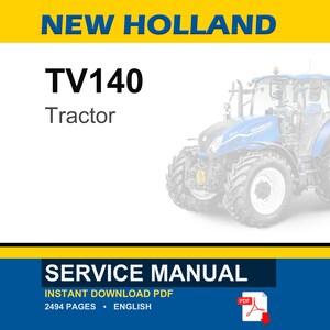 May include: A New Holland TV140 tractor service manual in PDF format. The cover features the text NEW HOLLAND, TV140, Tractor, SERVICE MANUAL, INSTANT DOWNLOAD PDF, 2494 PAGES, ENGLISH, and a blue tractor illustration with large black tires.
