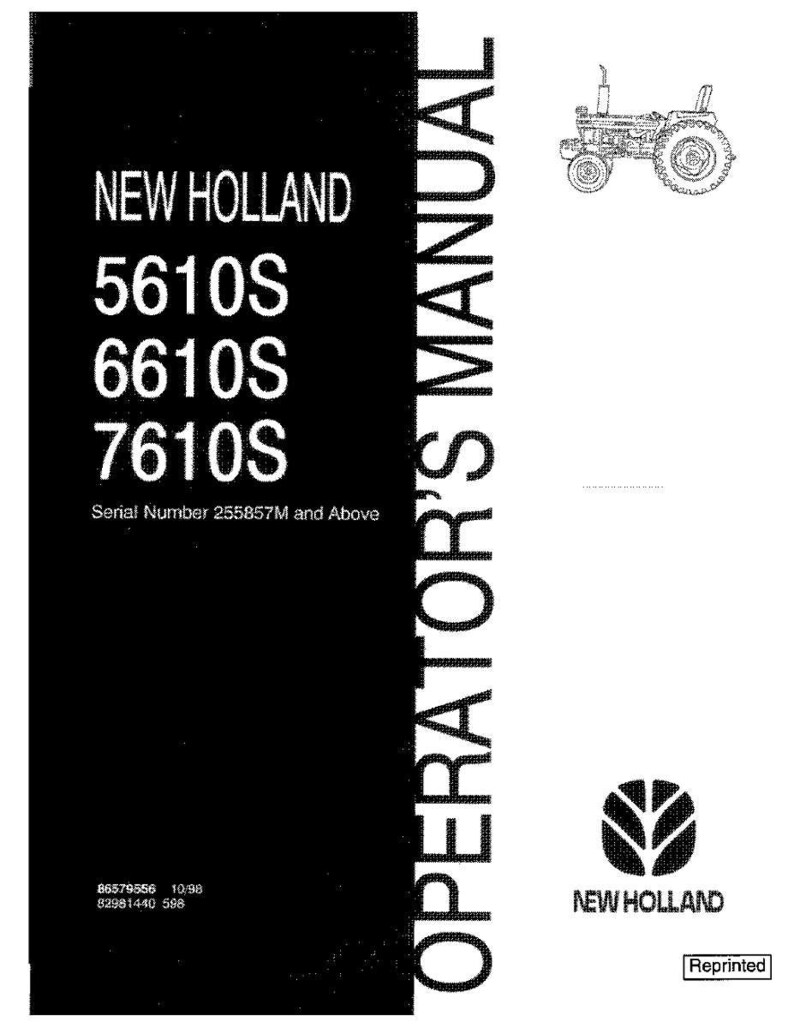 May include: A black and white New Holland operator's manual for 5610S, 6610S, and 7610S tractor models. The cover features a tractor illustration, the text 'Serial Number 255857M and Above', part numbers 86579556 and 82981440, and a 'Reprinted' label.