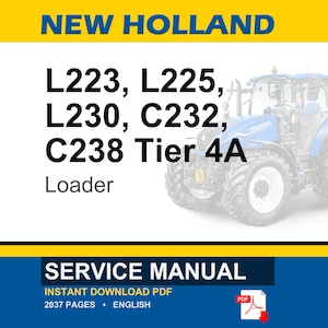 May include: A blue and white New Holland tractor with the text "NEW HOLLAND" at the top. The text "L223, L225, L230, C232, C238 Tier 4A Loader" is displayed. Below is a "SERVICE MANUAL" with "INSTANT DOWNLOAD PDF".