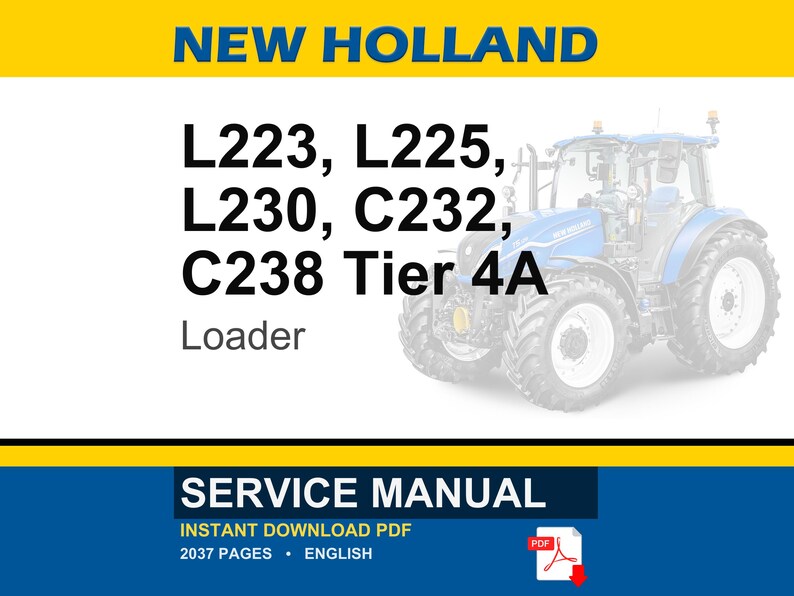 May include: A blue and white New Holland tractor with the text "NEW HOLLAND" at the top. The text "L223, L225, L230, C232, C238 Tier 4A Loader" is displayed. Below is a "SERVICE MANUAL" with "INSTANT DOWNLOAD PDF".