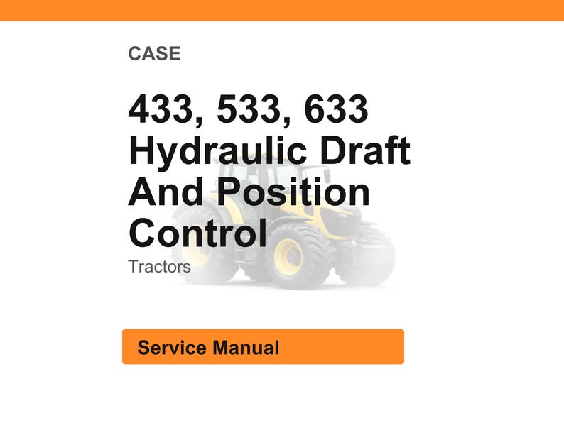 Puede incluir: Fondo blanco con texto que dice "CASE 433, 533, 633 Hydraulic Draft And Position Control Tractors". Debajo del texto hay un rect&aacute;ngulo naranja con las palabras "Service Manual".
