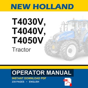 May include: A New Holland T4030V, T4040V, and T4050V tractor operator manual in PDF format. The document cover features a blue tractor, the text NEW HOLLAND, the model numbers, the word Tractor, and the text OPERATOR MANUAL with 239 pages in English.