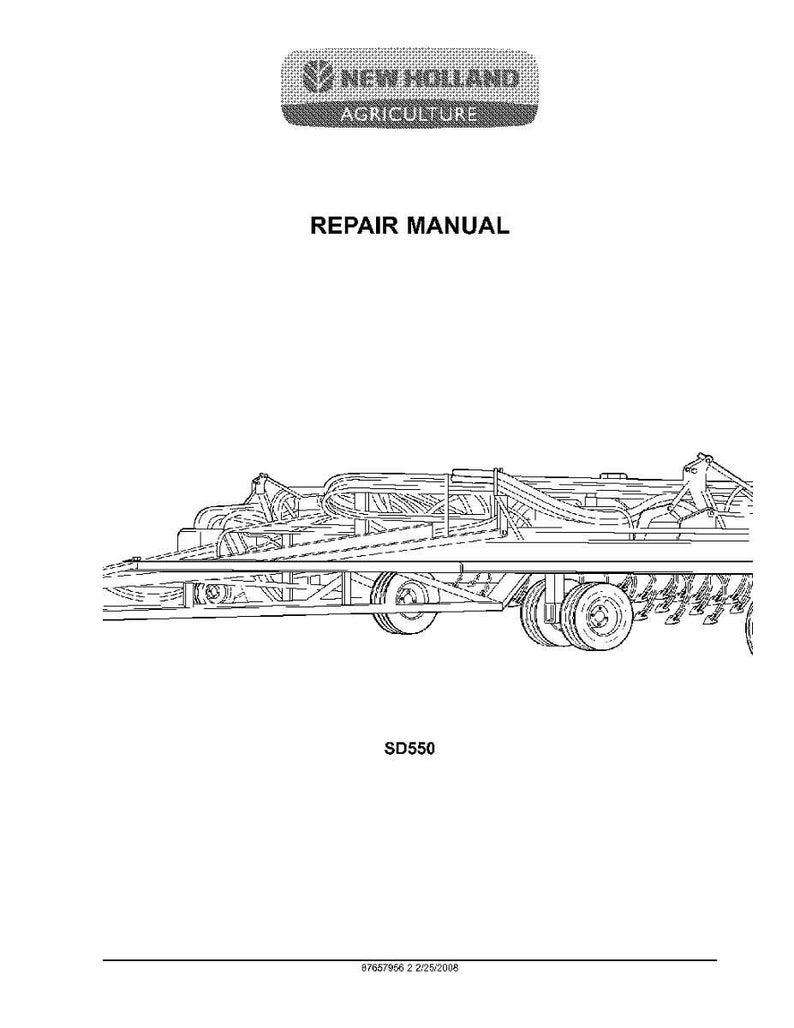 May include: A New Holland Agriculture repair manual with a black and white line drawing of agricultural machinery on the cover. The text reads New Holland Agriculture, REPAIR MANUAL, SD550, and the part number 87657956 2 2/25/2008.