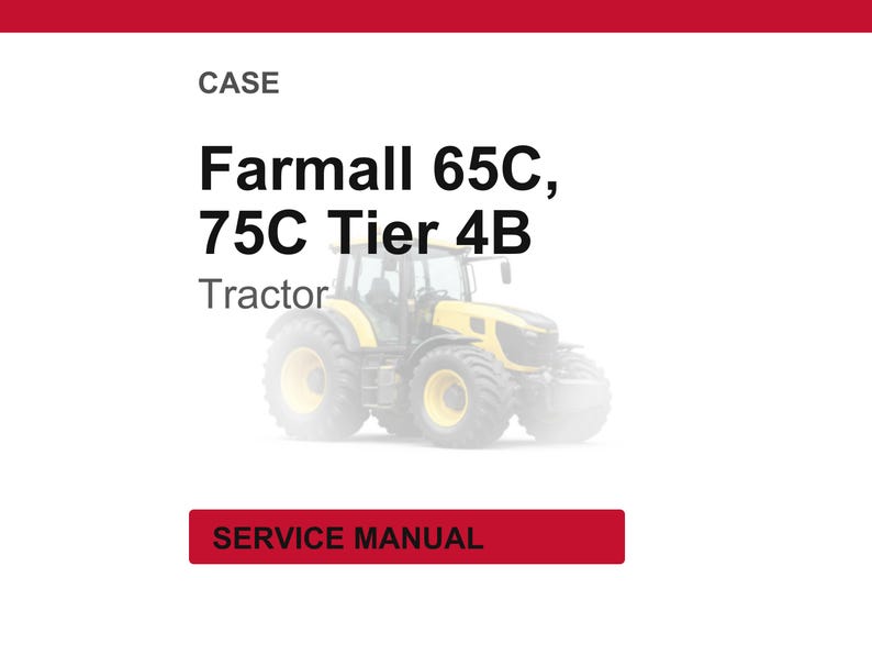 May include: A yellow and black Farmall 65C, 75C Tier 4B tractor. The word "CASE" is at the top, and "SERVICE MANUAL" is in a red rectangle at the bottom. The word "Tractor" is below the tractor model.