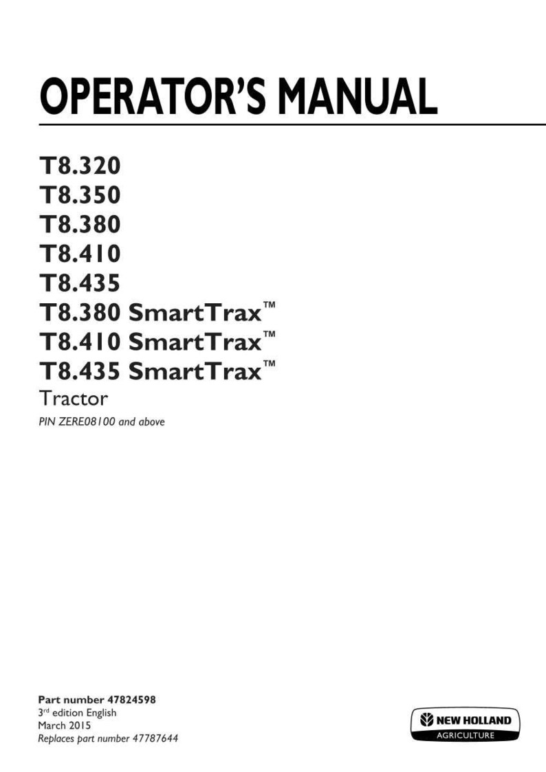 May include: An operator's manual for New Holland Agriculture T8 series tractors, including models T8.320, T8.350, T8.380, T8.410, T8.435, and SmartTrax versions. The document is the 3rd edition from March 2015, part number 47824598, for PIN ZERE08100 and above.