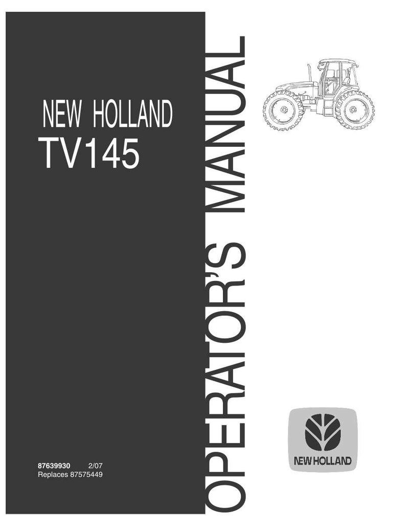 May include: A New Holland TV145 operator's manual with a dark gray cover, white text, and a line drawing of a tractor. The cover displays the text New Holland TV145, Operator's Manual, the New Holland logo, and the part numbers 87639930 and 87575449.