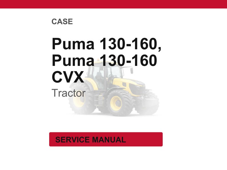 May include: Image of a yellow and black tractor with the text "Puma 130-160, Puma 130-160 CVX Tractor". The image also includes the text "SERVICE MANUAL" in a red rectangle.