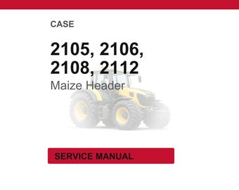 Case 2105 2106 2108 2112 Maize Header Service Repair Workshop Manual | Instant PDF Download