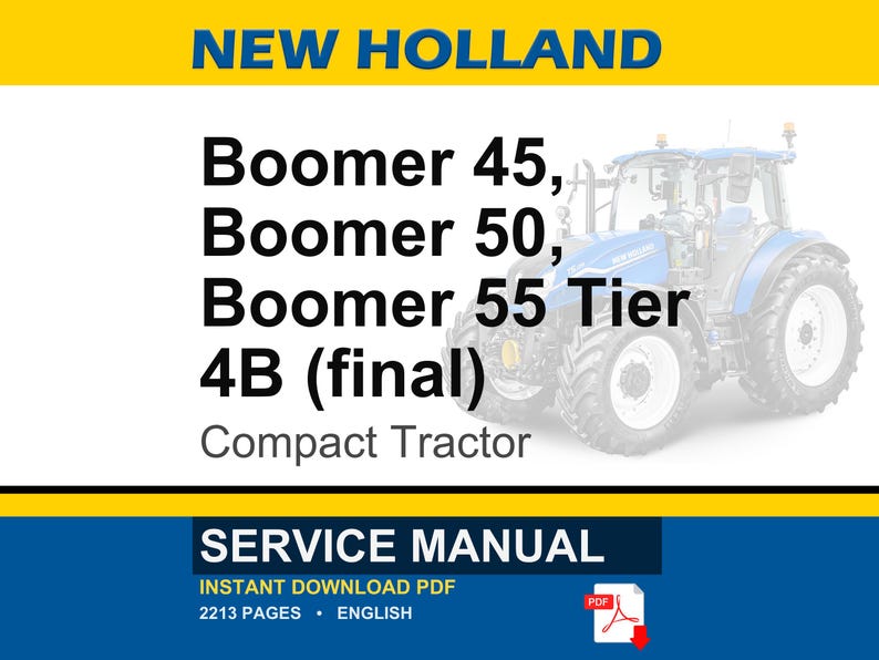 May include: A blue and white New Holland compact tractor is featured in this image. Text on the image reads "Boomer 45, Boomer 50, Boomer 55 Tier 4B (final)" and "Compact Tractor". The image also includes the words "SERVICE MANUAL".