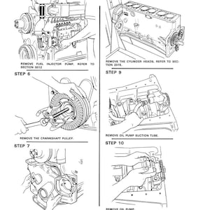 May include: A black and white diagram illustrating engine disassembly steps. The image shows various stages, including removing the fuel injector pump, cylinder heads, crankshaft pulley, timing gear cover, oil pump suction tube, and oil pump. Text labels each step.