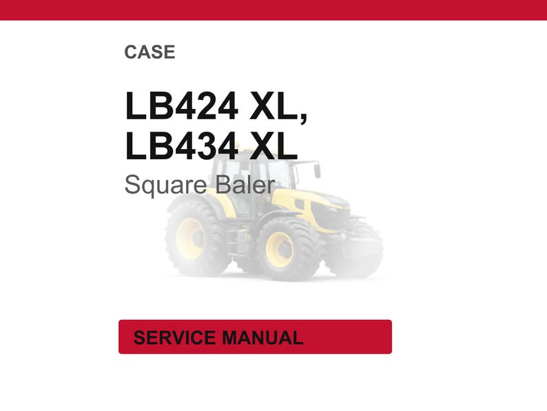 May include: A service manual cover featuring a yellow and black square baler tractor. The text reads "CASE LB424 XL, LB434 XL Square Baler" above the image. A red rectangle at the bottom says "SERVICE MANUAL".