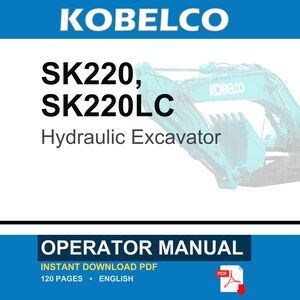 May include: A digital operator manual for a Kobelco SK220 and SK220LC hydraulic excavator. The document cover features the brand name, model numbers, and a teal excavator graphic. It specifies 120 pages in English as an instant download PDF.