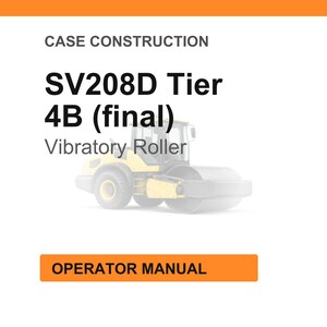 以下が含まれることがあります： 黄色とグレーの振動ローラーの画像。テキスト「SV208D Tier 4B (final) Vibratory Roller」と「Operator Manual」がオレンジ色のヘッダーが付いた白い背景に表示されています。