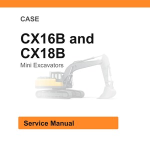 May include: White background with an orange header and footer. The text reads "CASE" and "CX16B and CX18B Mini Excavators". Below the text is a faded image of a mini excavator. The text "Service Manual" is in an orange rectangle.