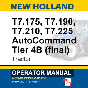 May include: An operator manual for New Holland T7.175, T7.190, T7.210, and T7.225 AutoCommand Tier 4B tractors. The cover features the text New Holland, the specific tractor models, and the word Tractor, with a blue tractor graphic in the background.