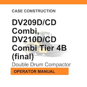 May include: White background with orange header and footer. Text reads "CASE CONSTRUCTION" and lists "DV209D/CD Combi, DV210D/CD Combi Tier 4B (final)". Below is "Double Drum Compactor" and "OPERATOR MANUAL" in an orange box. A yellow and gray compactor is in the background.