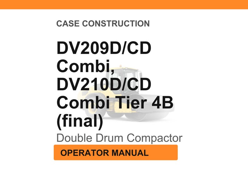 May include: White background with orange header and footer. Text reads "CASE CONSTRUCTION" and lists "DV209D/CD Combi, DV210D/CD Combi Tier 4B (final)". Below is "Double Drum Compactor" and "OPERATOR MANUAL" in an orange box. A yellow and gray compactor is in the background.