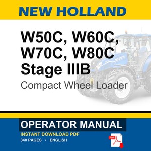 Peut inclure: Un manuel d'utilisation pour les chargeuses sur pneus compactes New Holland W50C, W60C, W70C et W80C Stage IIIB. La couverture pr&eacute;sente un tracteur bleu, le texte NEW HOLLAND et indique 340 pages en anglais au format PDF t&eacute;l&eacute;chargeable.