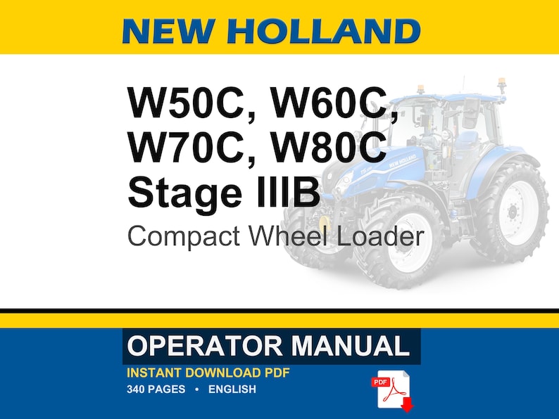Peut inclure: Un manuel d'utilisation pour les chargeuses sur pneus compactes New Holland W50C, W60C, W70C et W80C Stage IIIB. La couverture pr&eacute;sente un tracteur bleu, le texte NEW HOLLAND et indique 340 pages en anglais au format PDF t&eacute;l&eacute;chargeable.